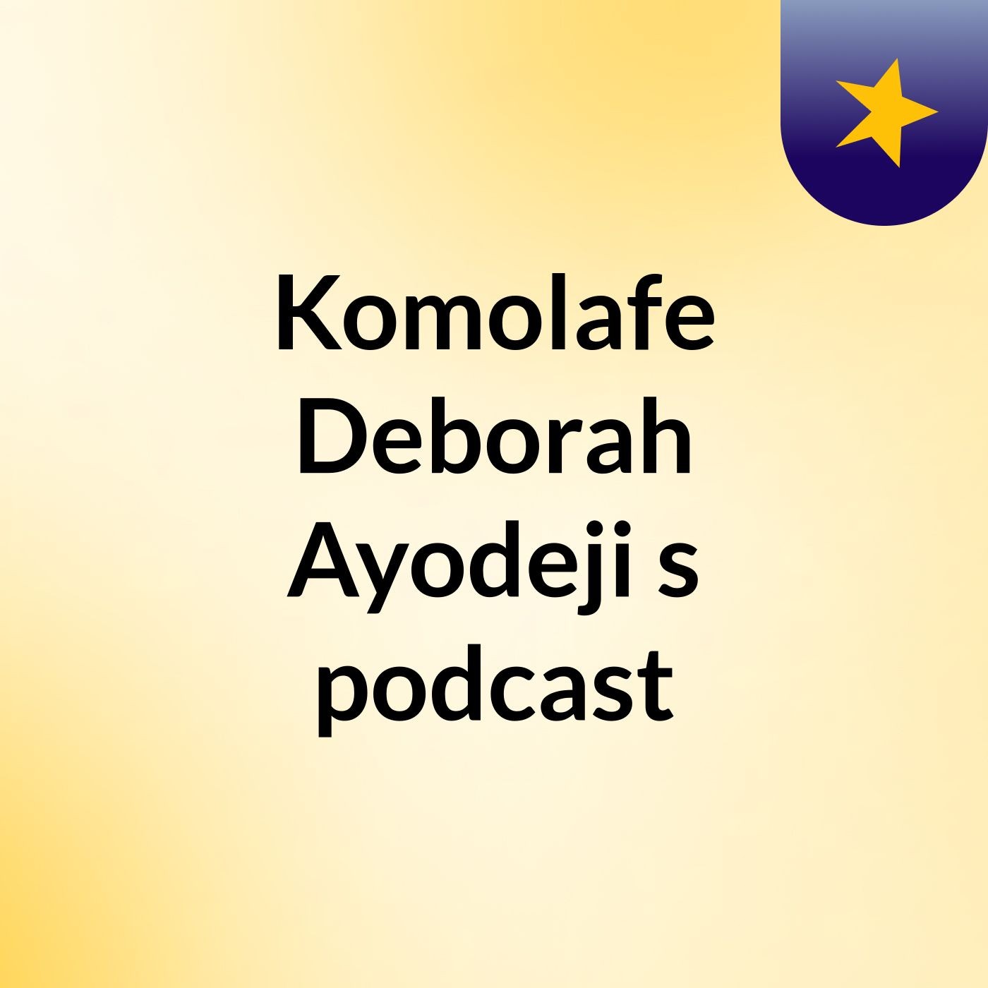 Komolafe Deborah Ayodeji's podcast