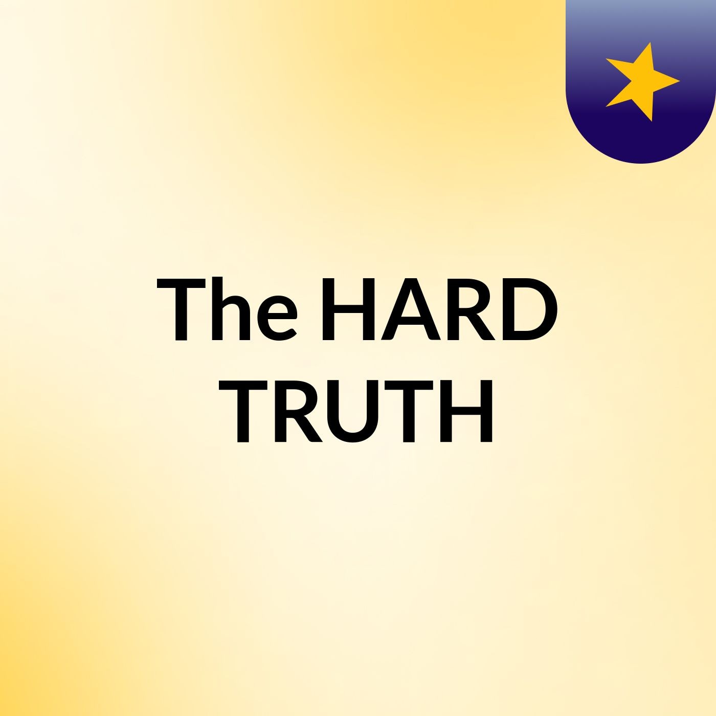 The HARD TRUTH