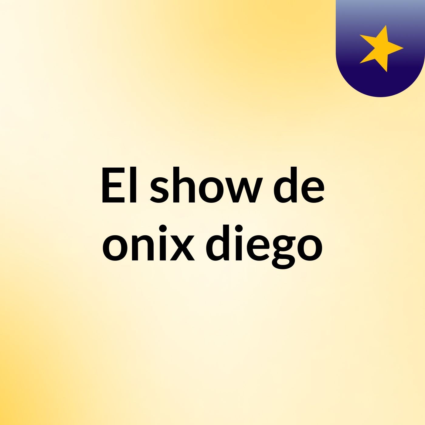 El show de onix diego