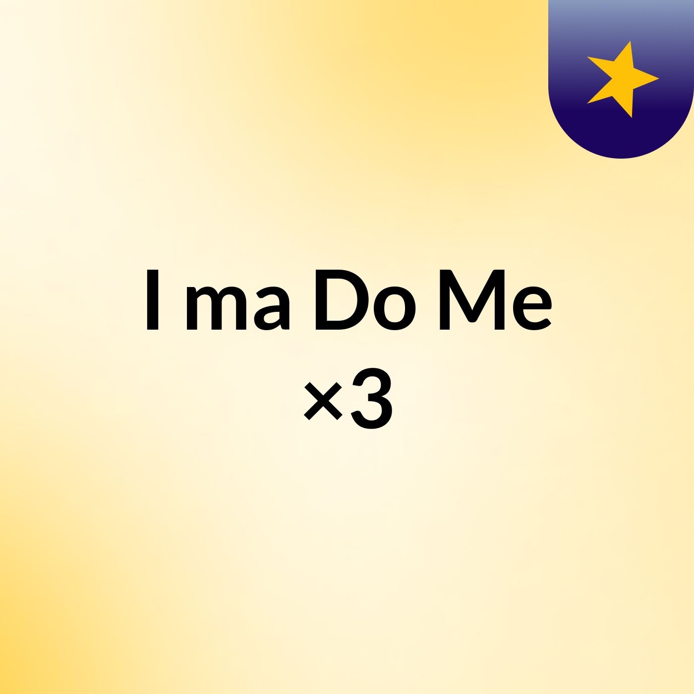 I'ma Do Me ×3 cover art