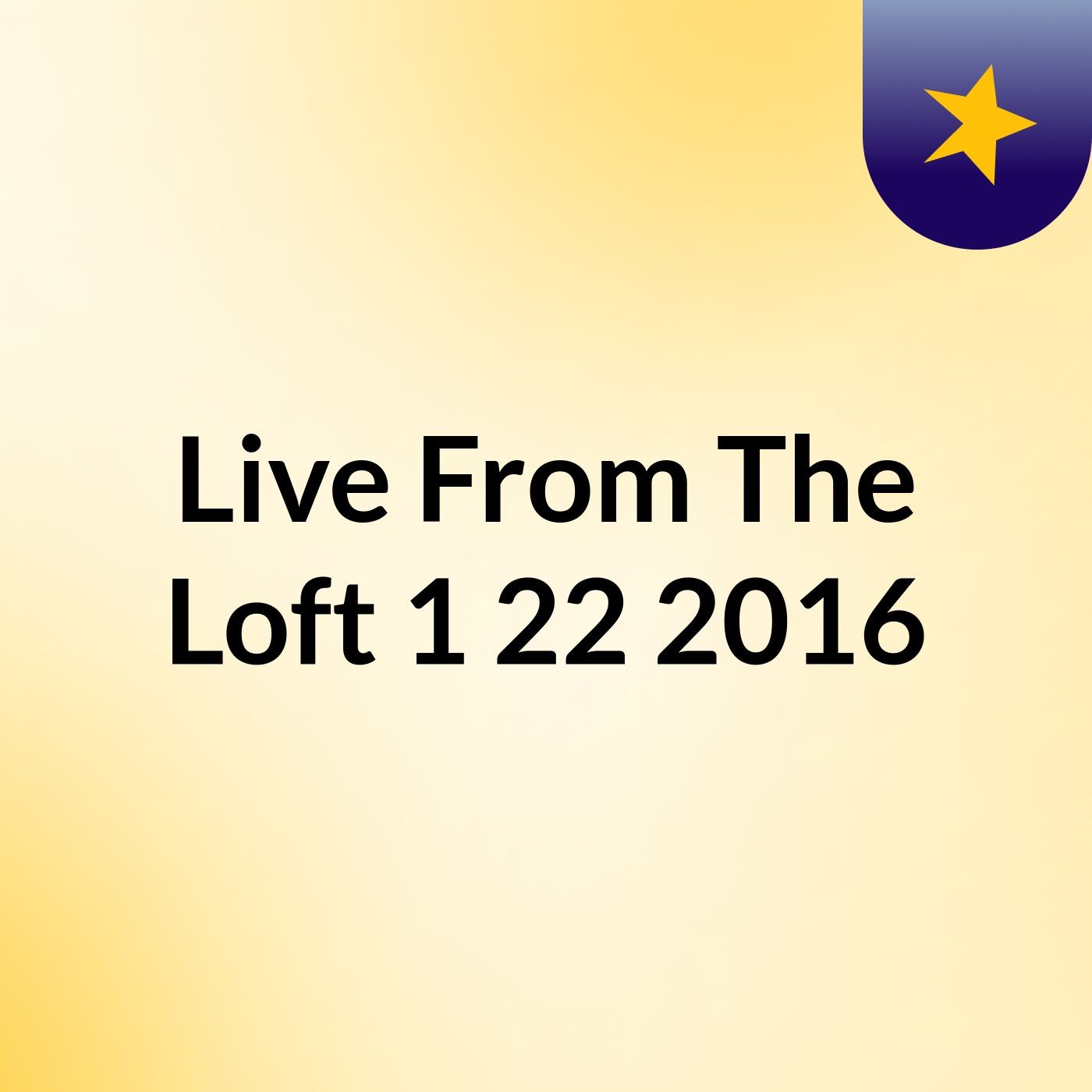 Live From The Loft 1/22/2016