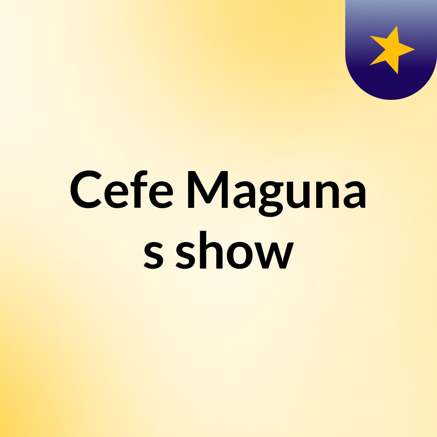 Cefe Maguna's show