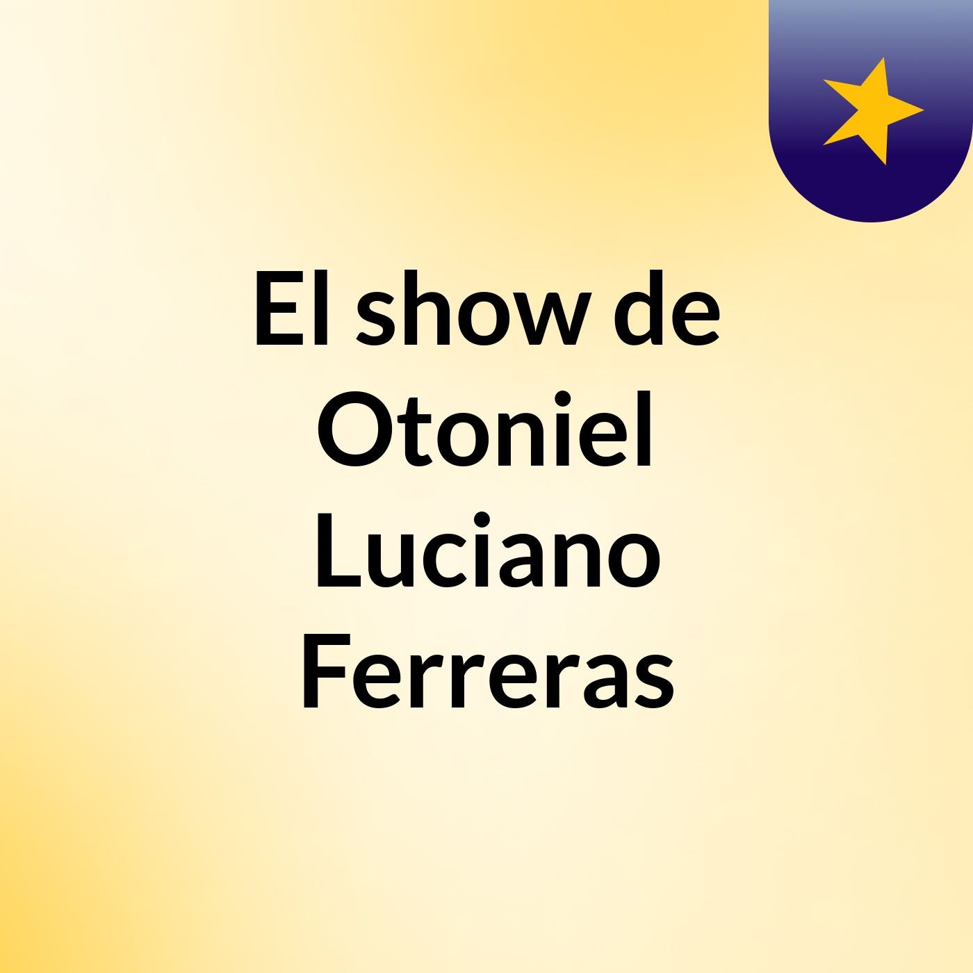El show de Otoniel Luciano Ferreras