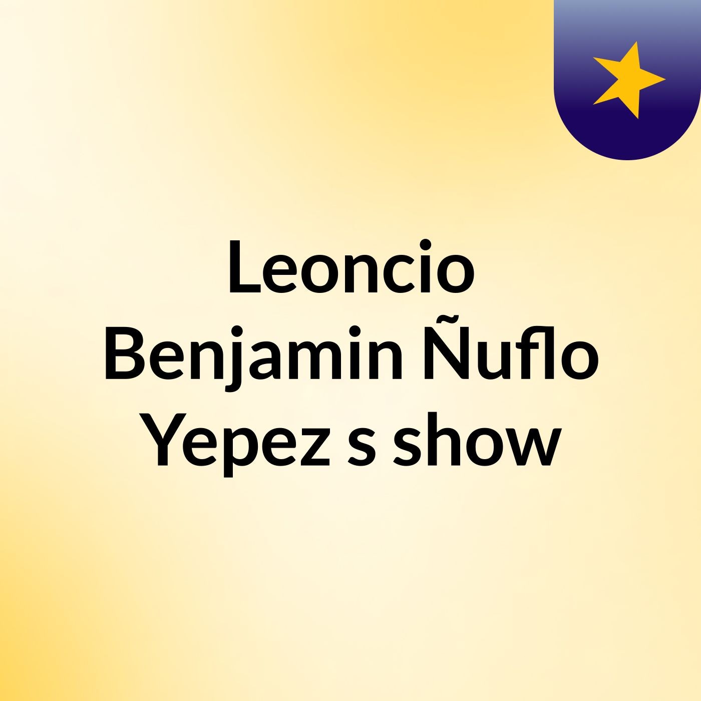 Leoncio Benjamin Ñuflo Yepez's show