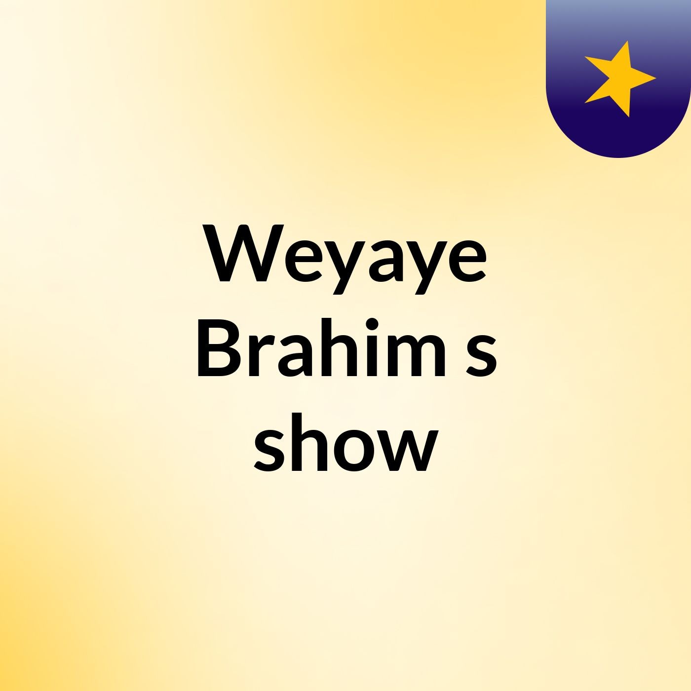 Weyaye Brahim's show
