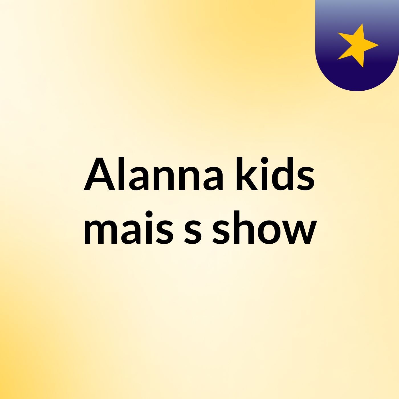 Alanna kids mais's show