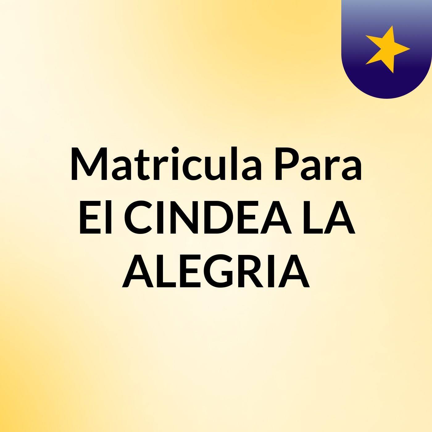 Matricula Para El CINDEA LA ALEGRIA