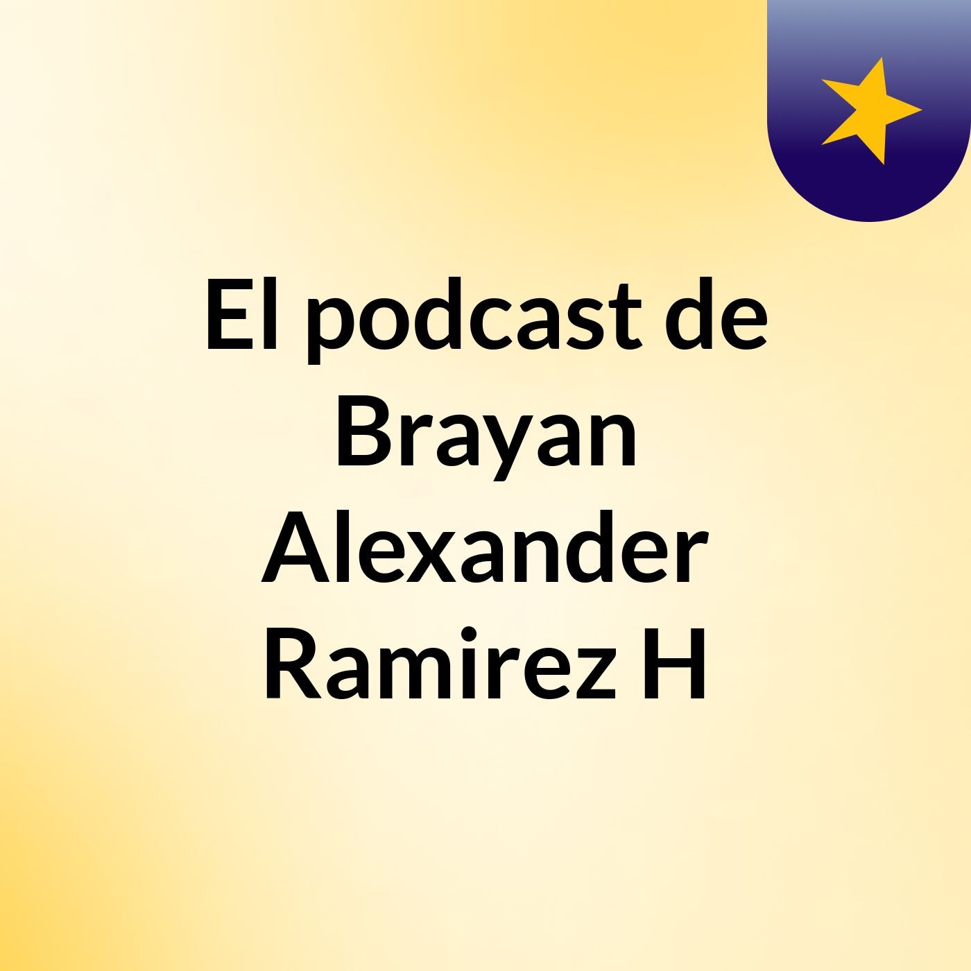 El podcast de Brayan Alexander Ramirez H