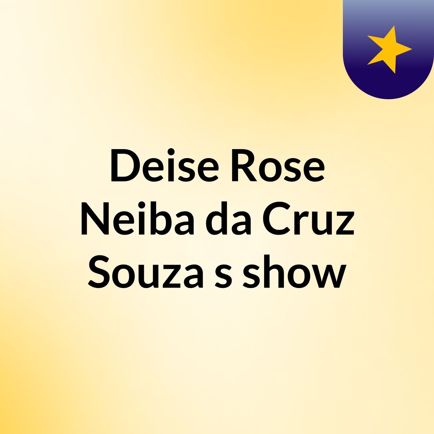 Deise Rose Neiba da Cruz Souza's show