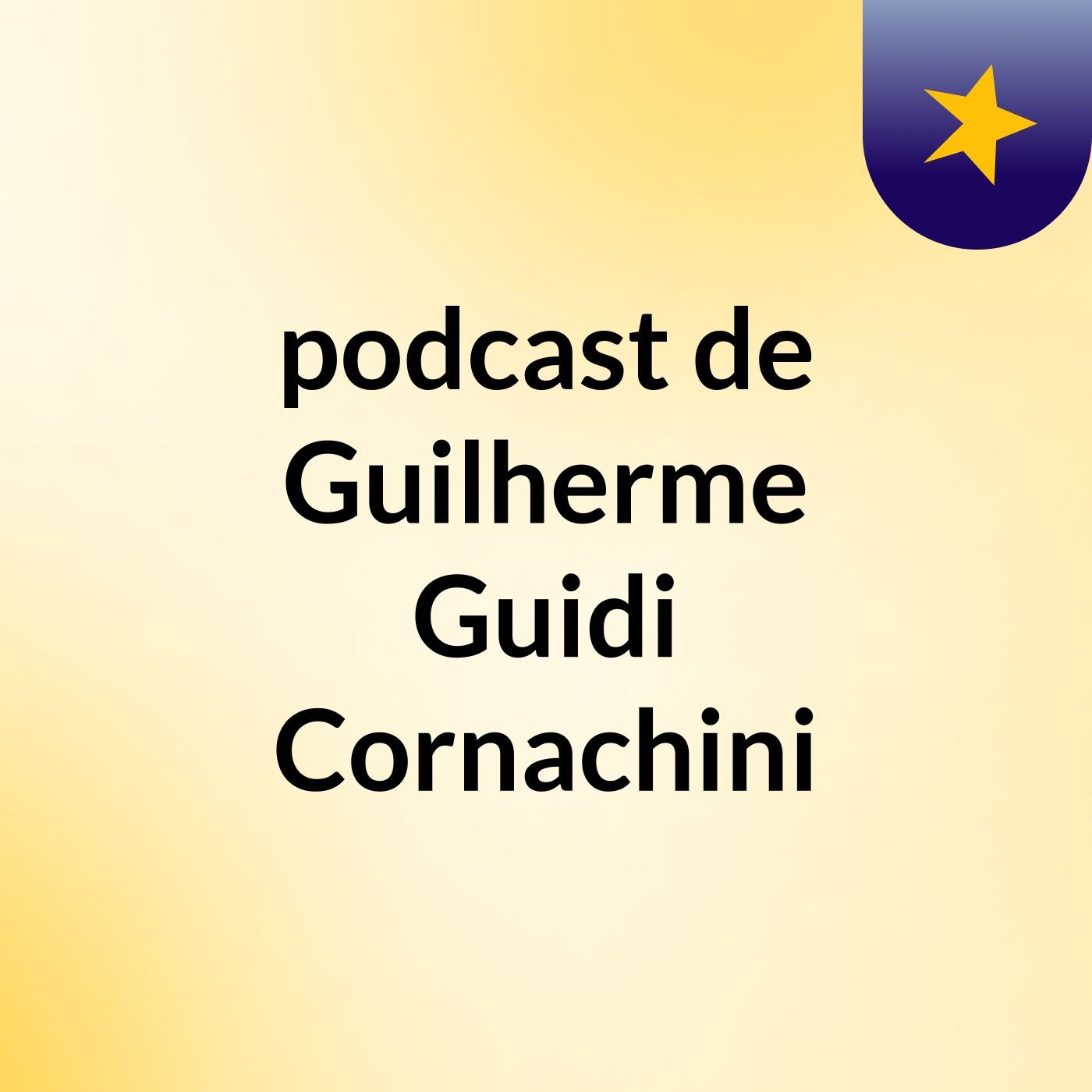 podcast de Guilherme Guidi Cornachini