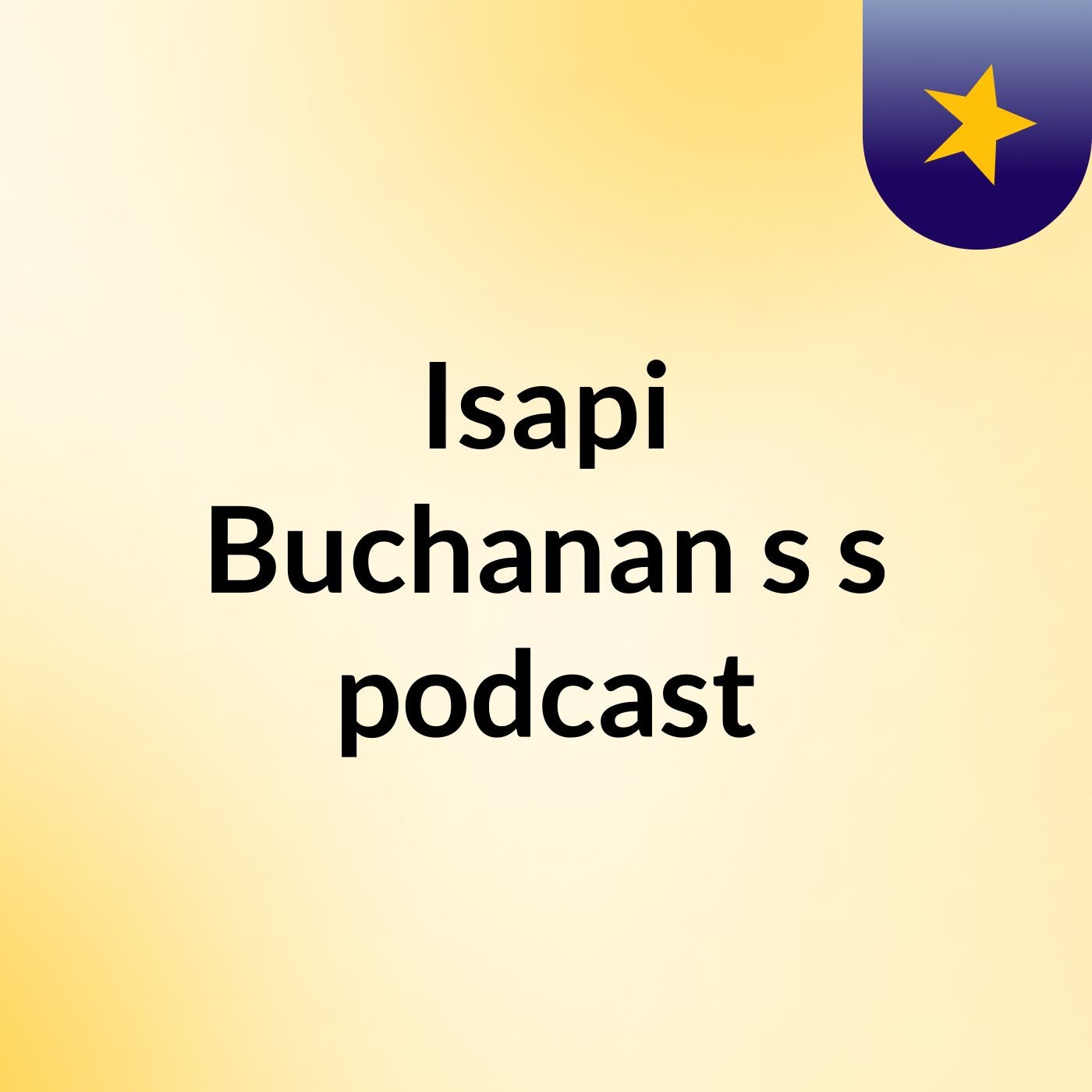 Isapi Buchanan's's podcast