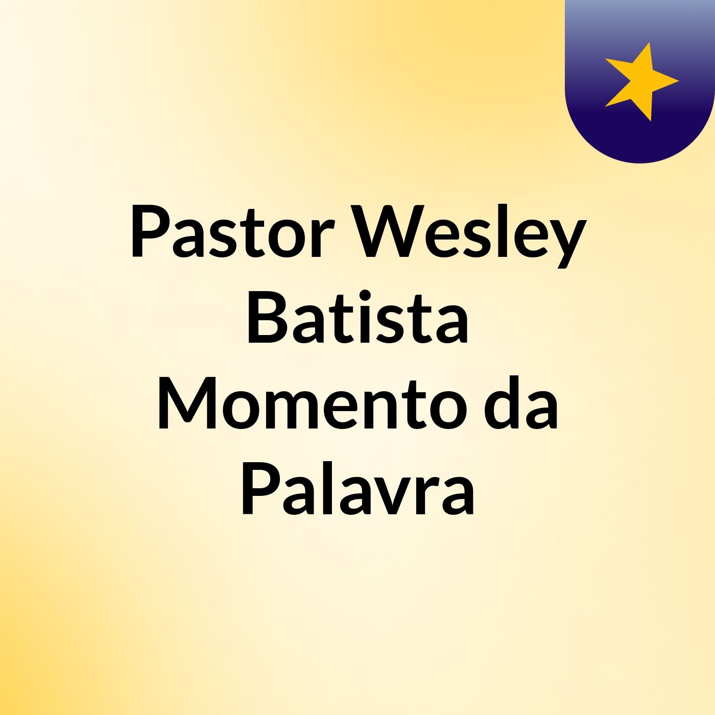 Pastor Wesley Batista Momento da Palavra