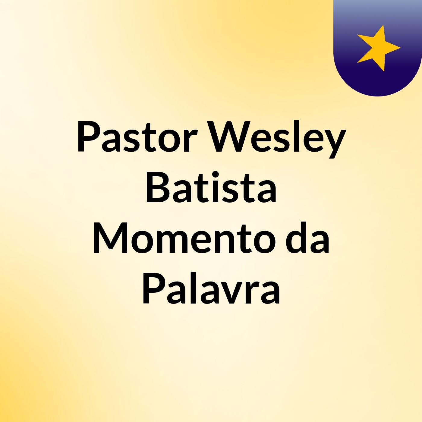 Pastor Wesley Batista Momento da Palavra