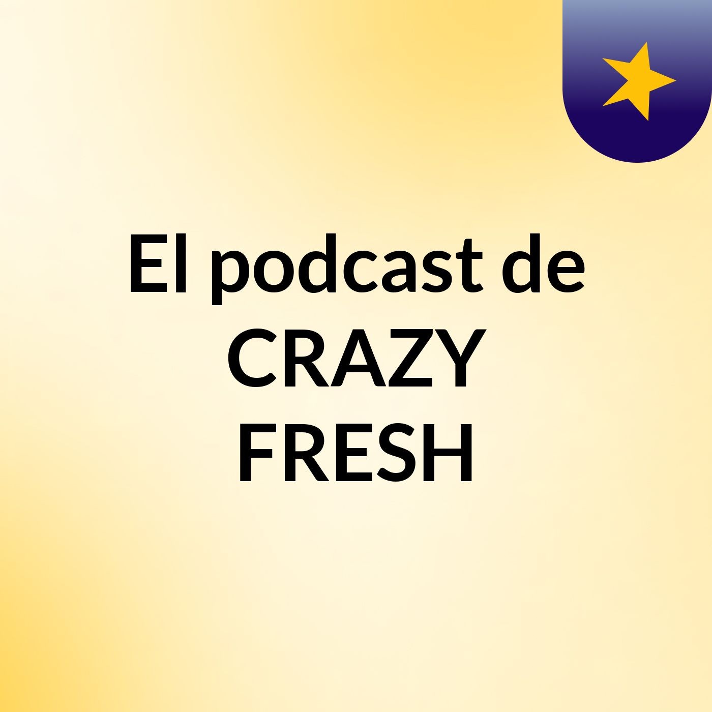 El podcast de CRAZY FRESH