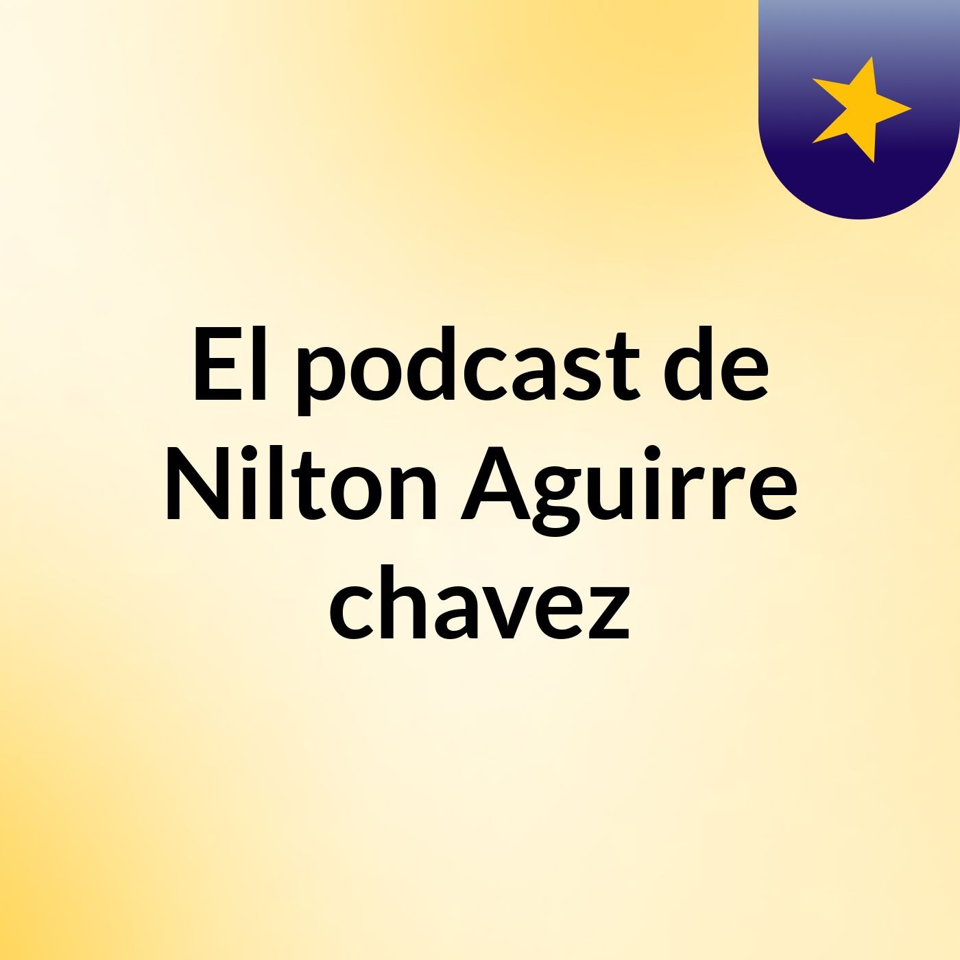 El podcast de Nilton Aguirre chavez podcast artwork