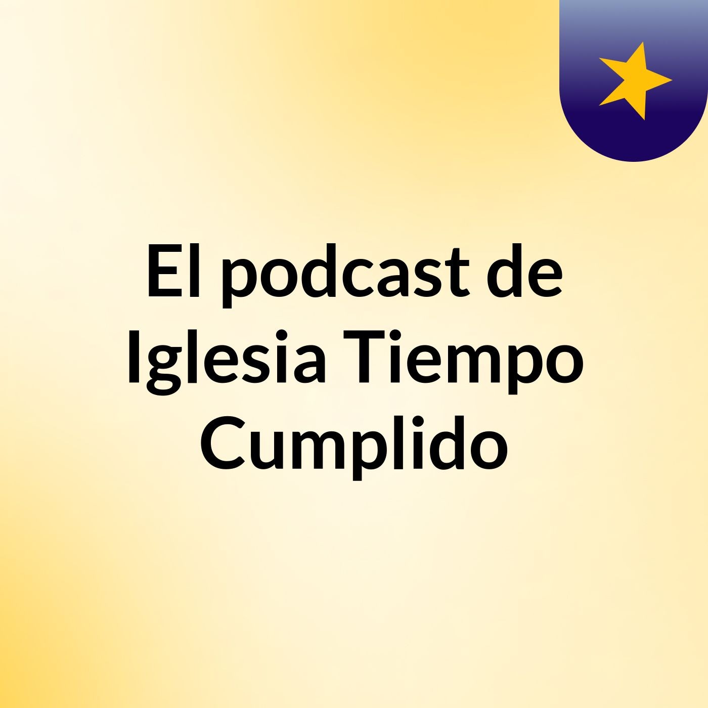 El podcast de Iglesia Tiempo Cumplido