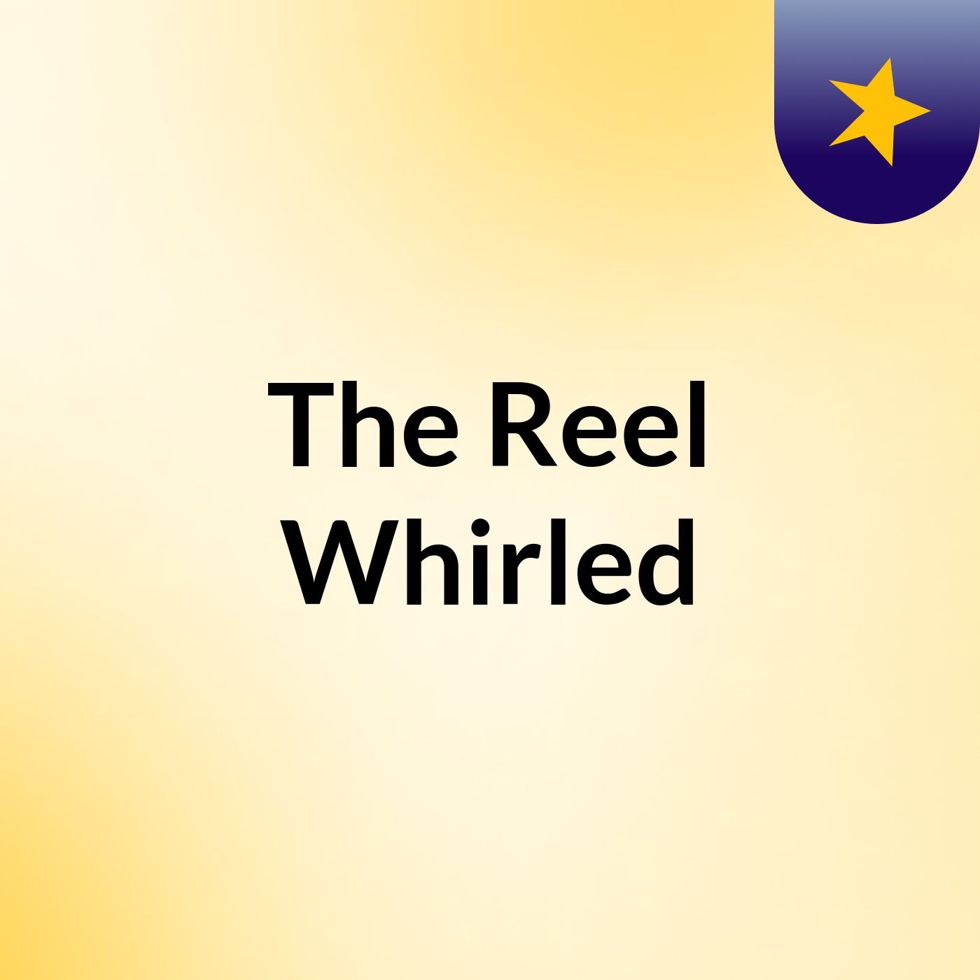 The Reel Whirled