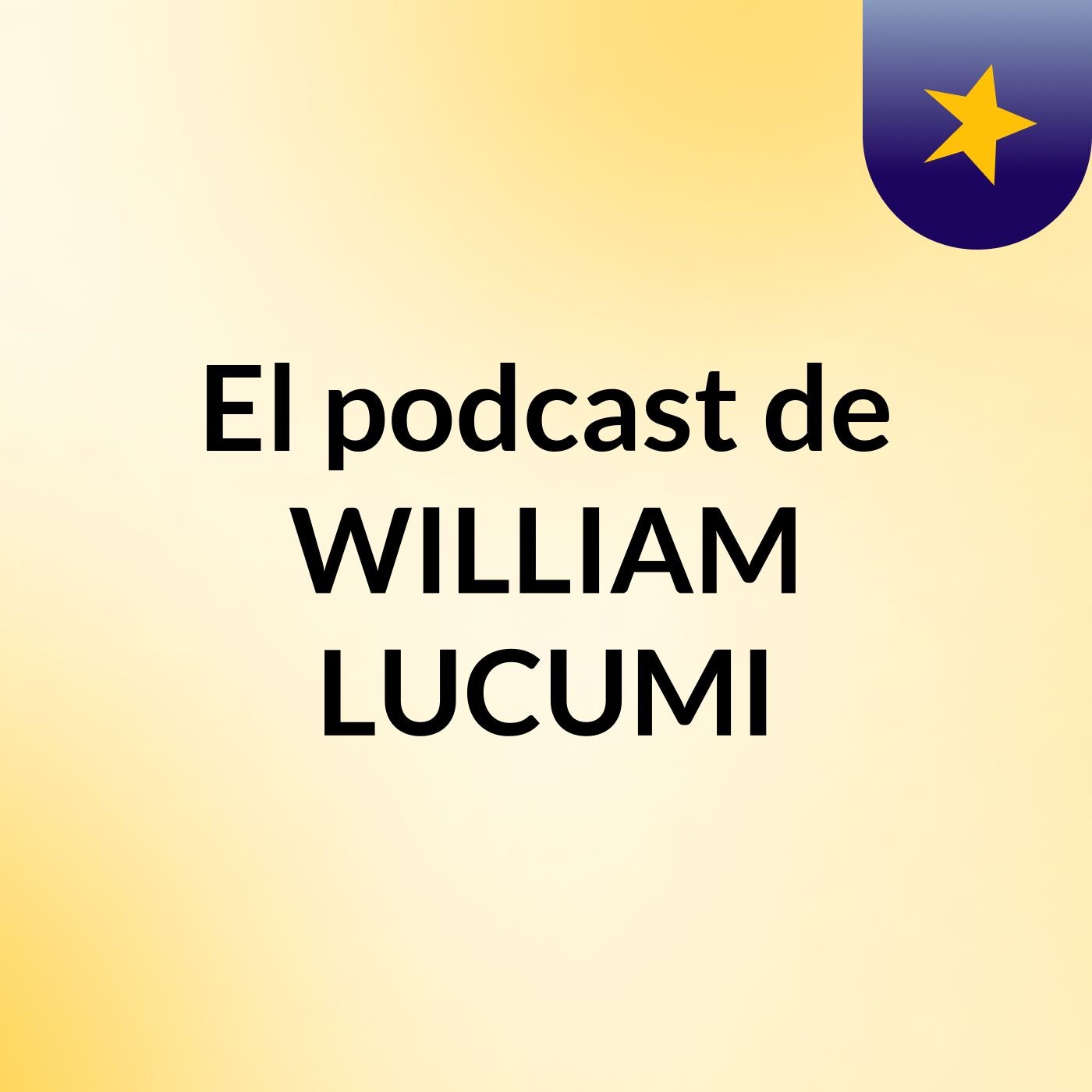 El podcast de WILLIAM LUCUMI podcast artwork