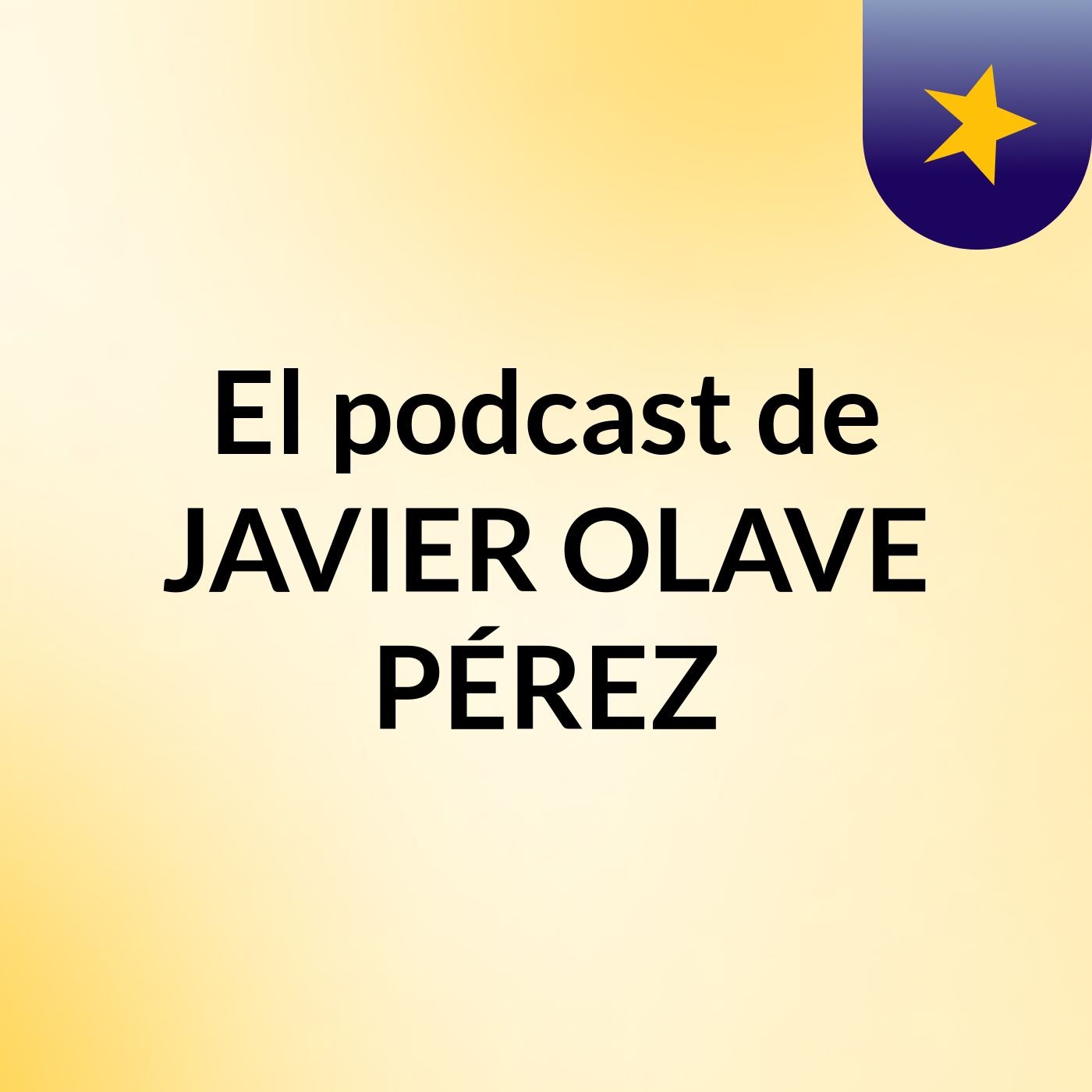 El podcast de JAVIER OLAVE PÉREZ