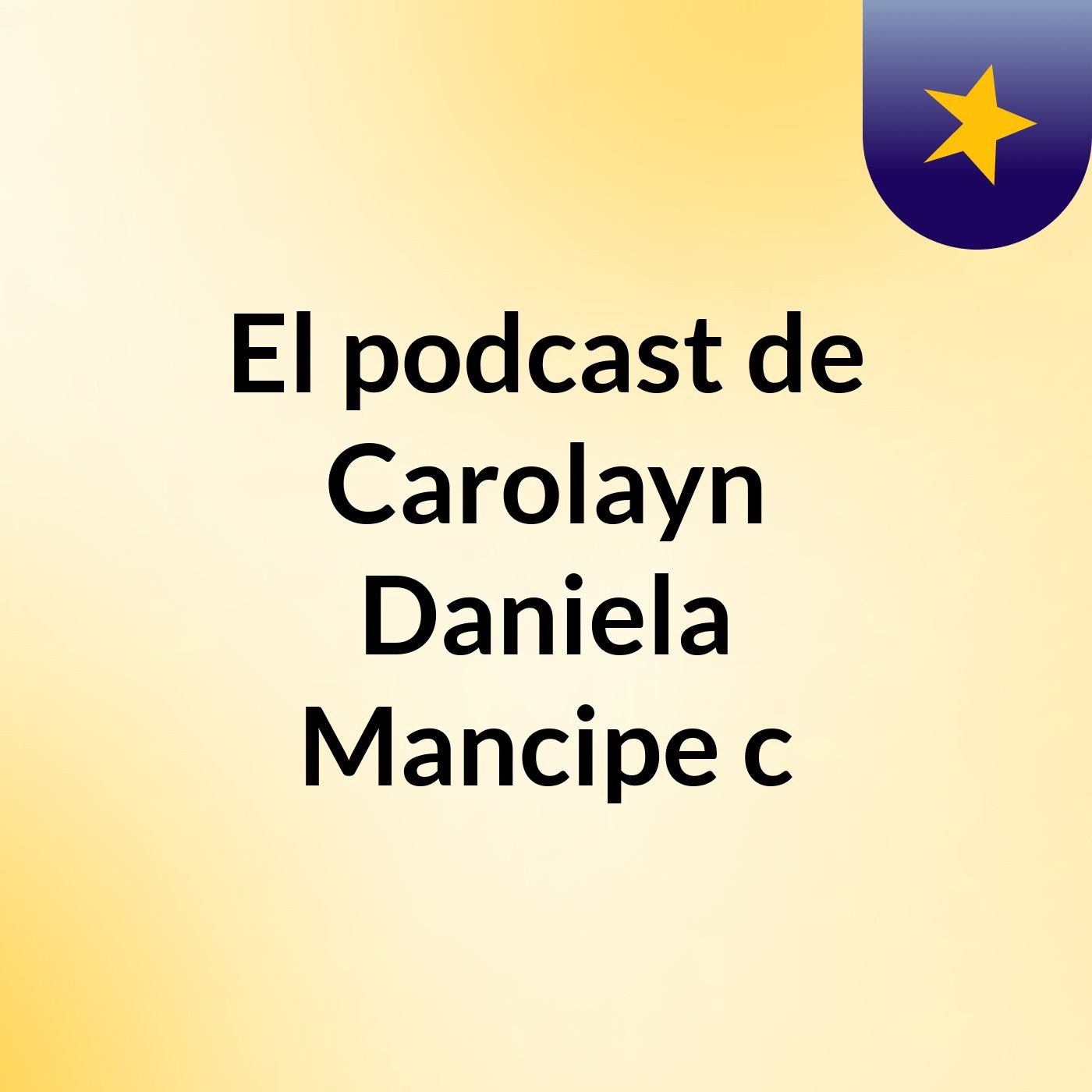 El podcast de Carolayn Daniela Mancipe c