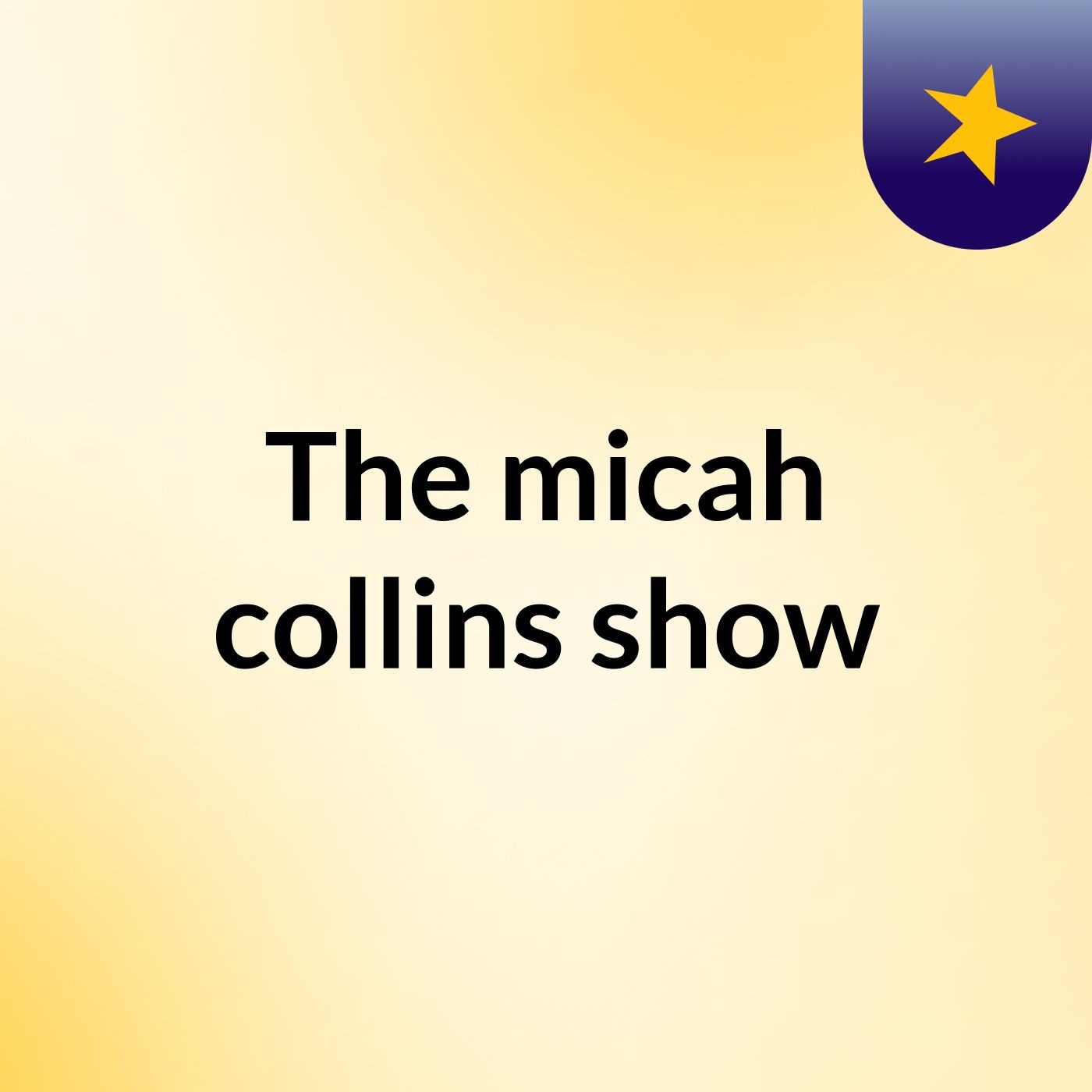 The micah collins show
