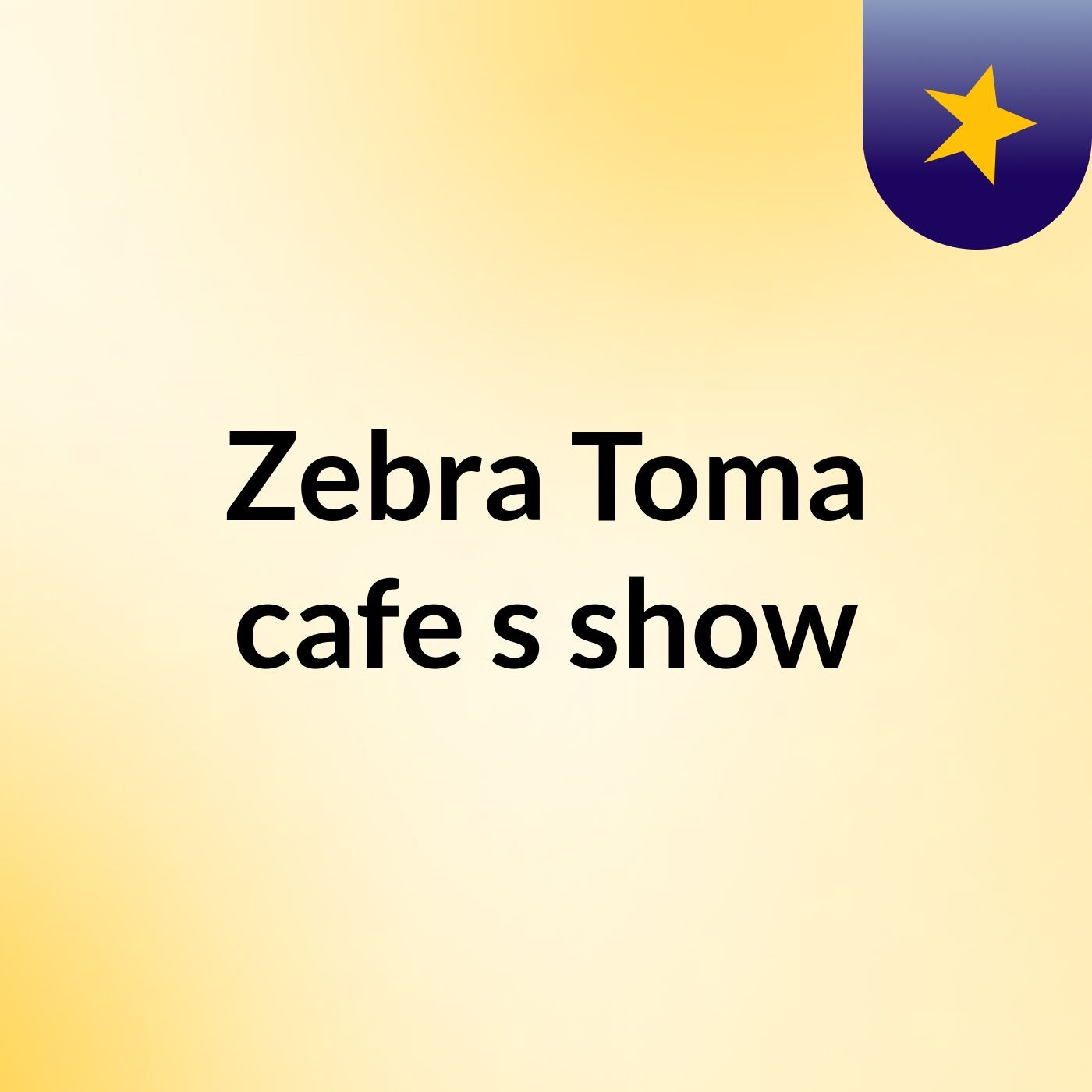 Zebra Toma cafe's show