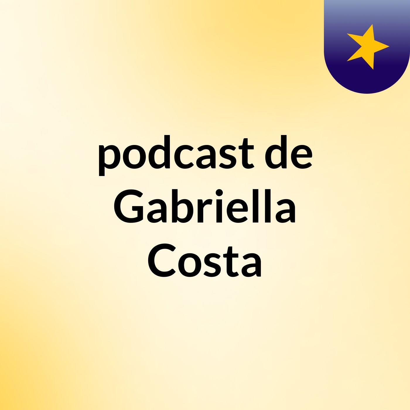 podcast de Gabriella Costa
