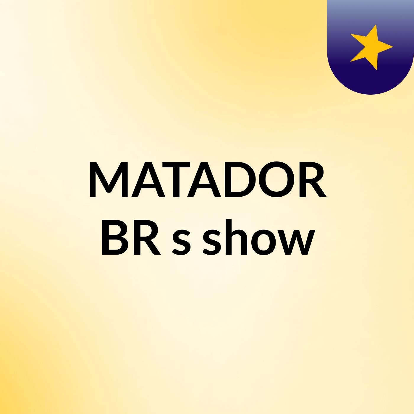 MATADOR BR's show