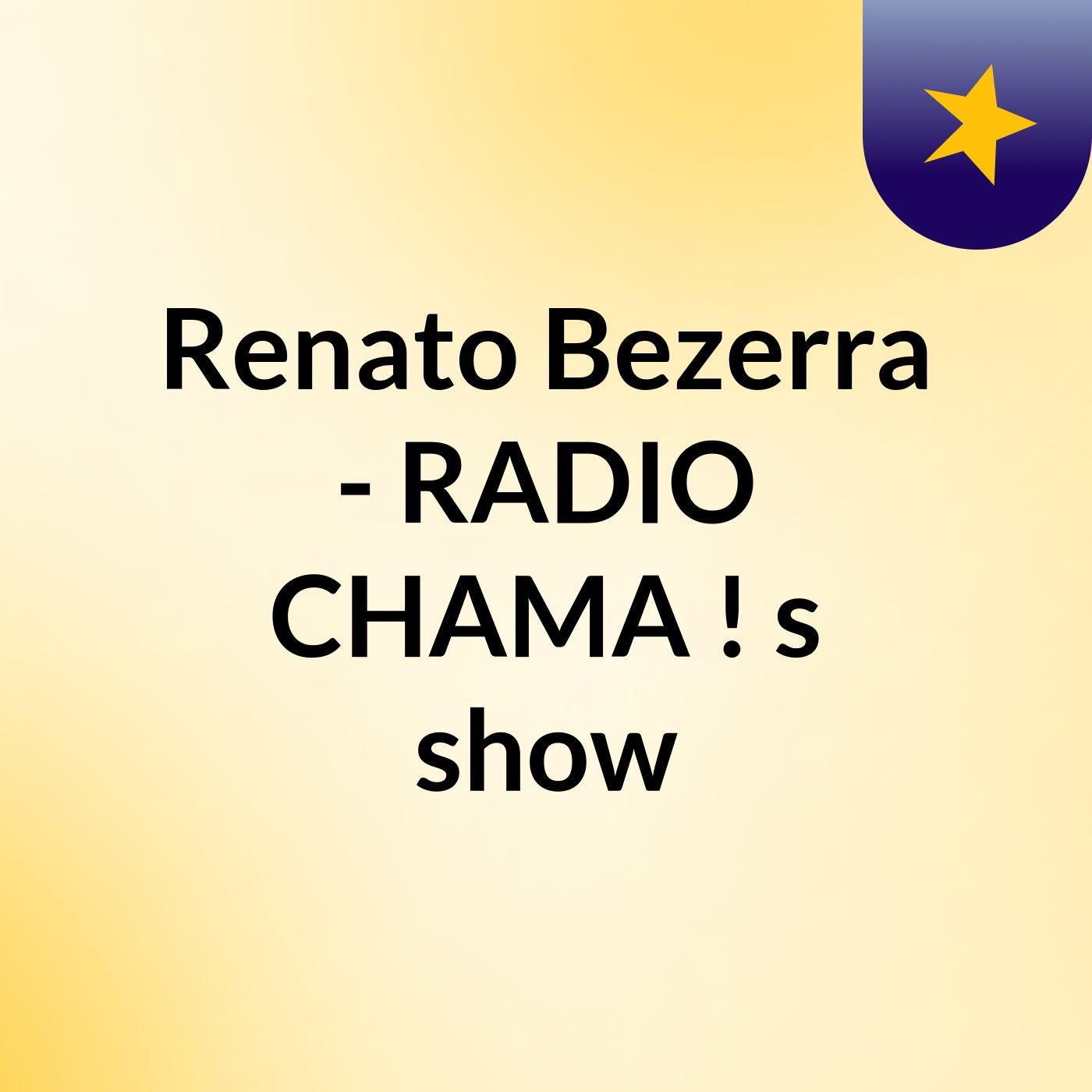 Renato Bezerra - RADIO CHAMA !'s show