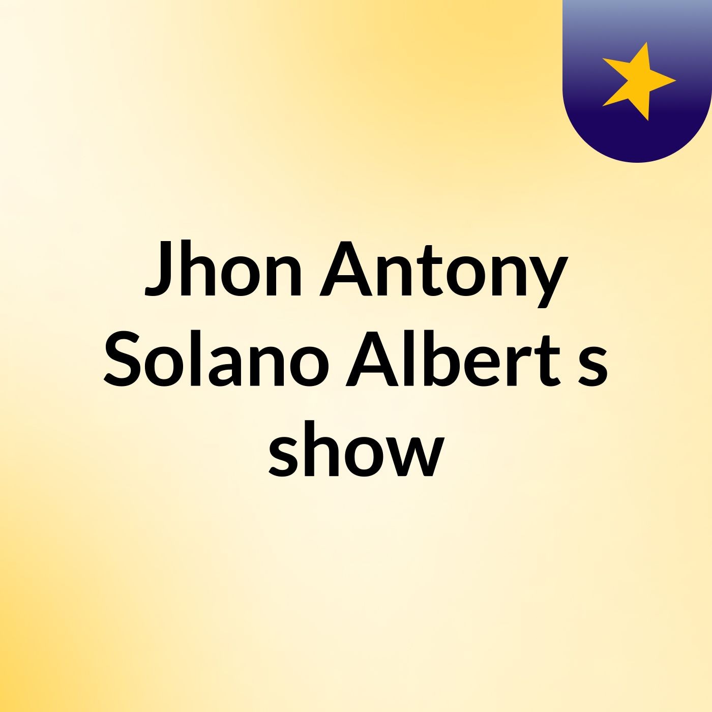 Jhon Antony Solano Albert's show