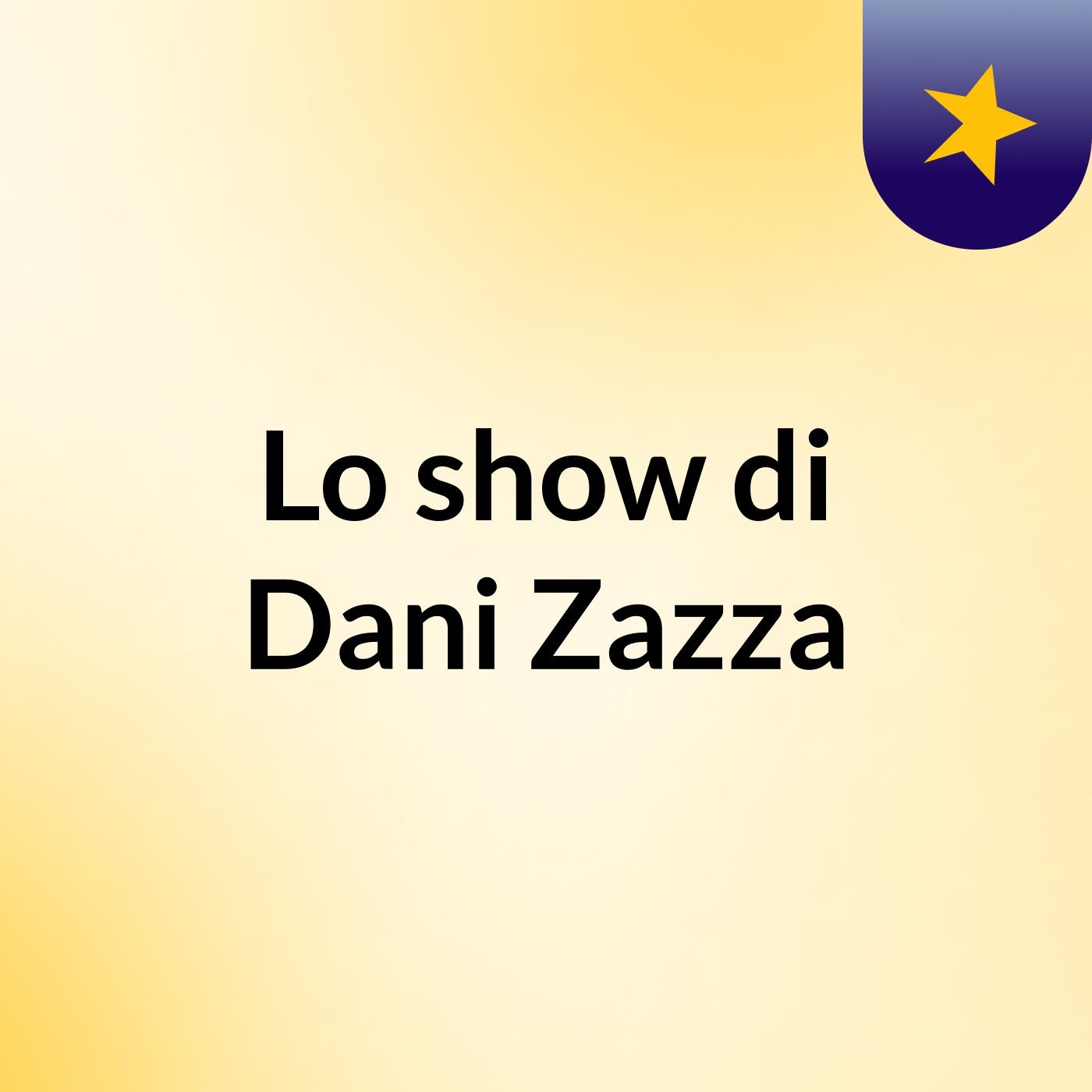 Lo show di Dani Zazza