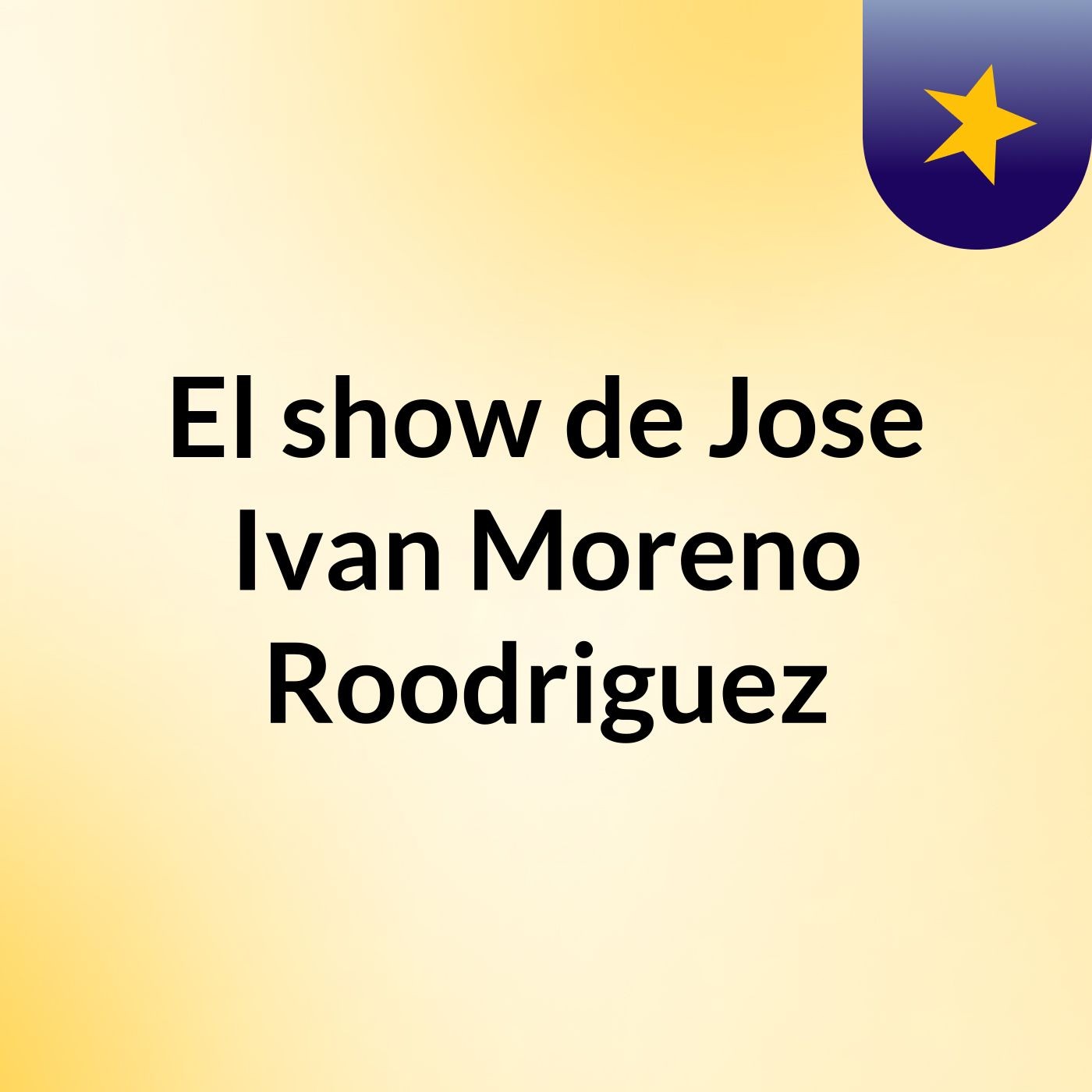 El show de Jose Ivan Moreno Roodriguez