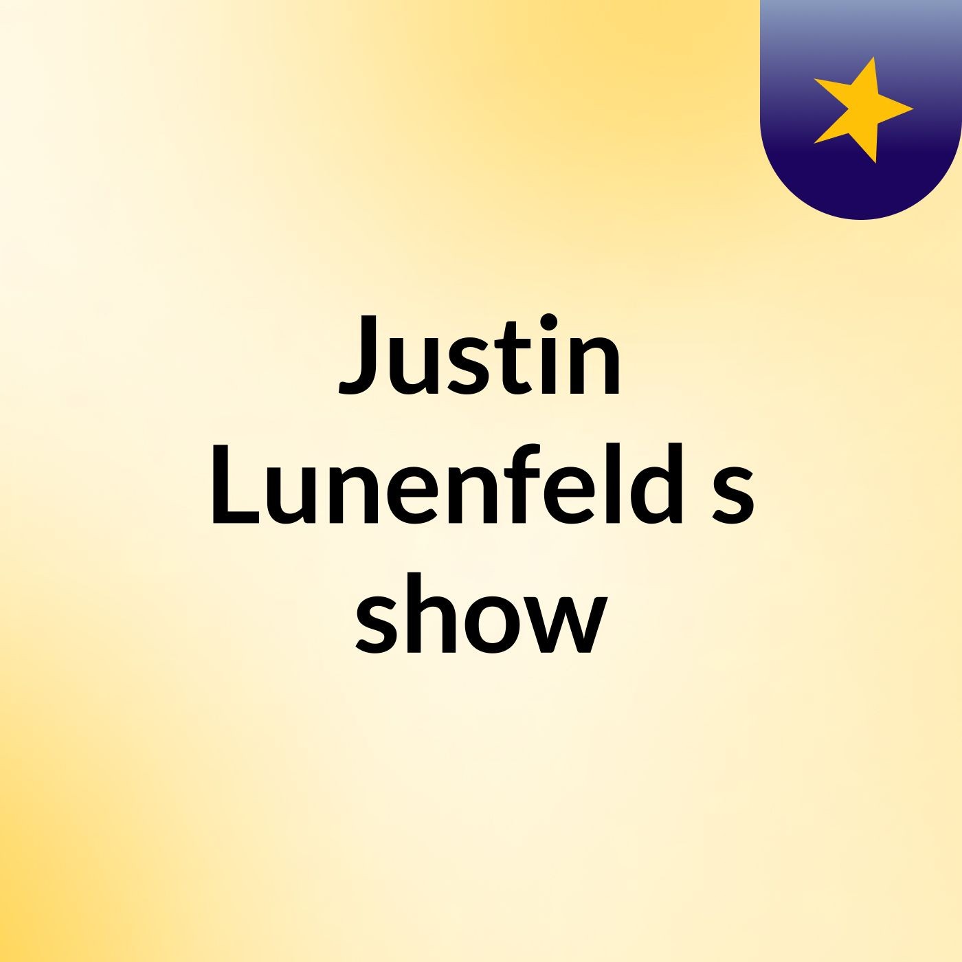 Justin Lunenfeld's show
