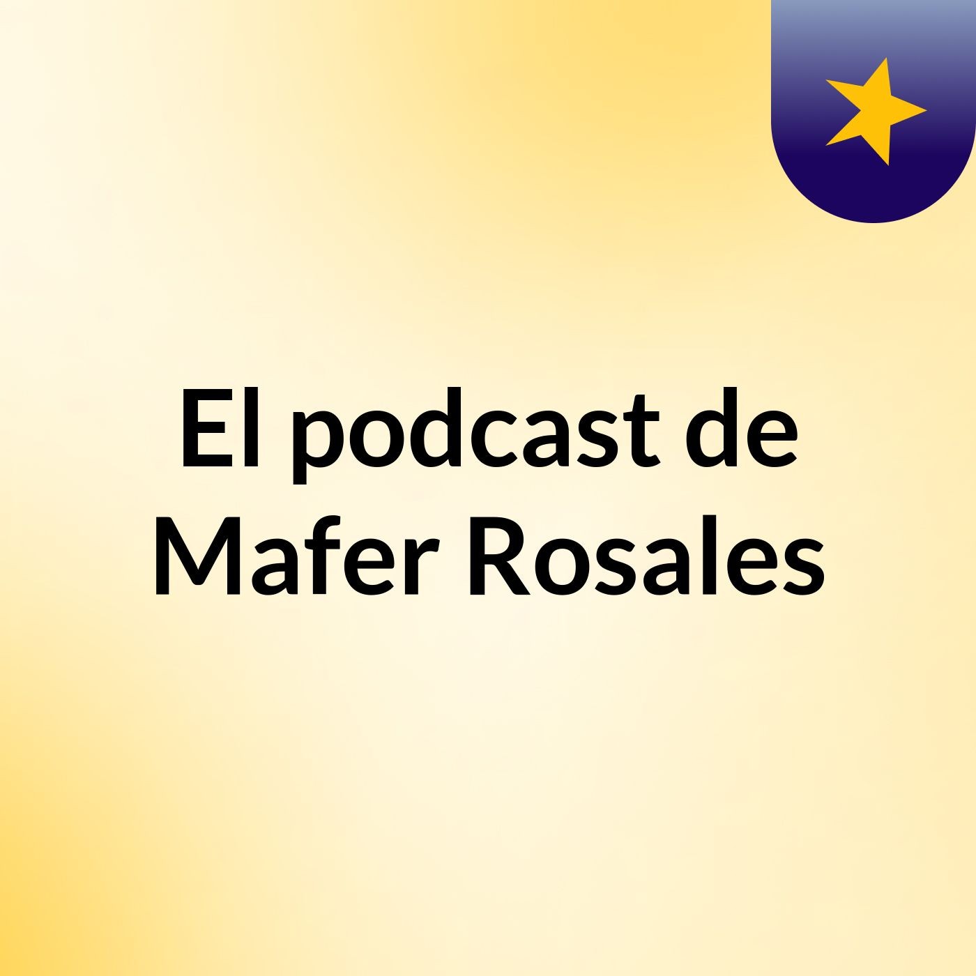 El podcast de Mafer Rosales