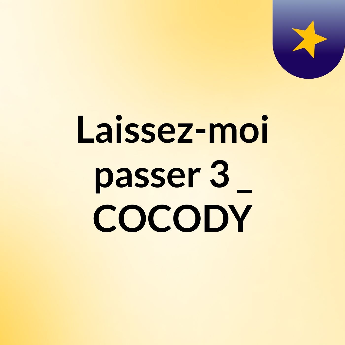 Laissez-moi passer 3 _ COCODY
