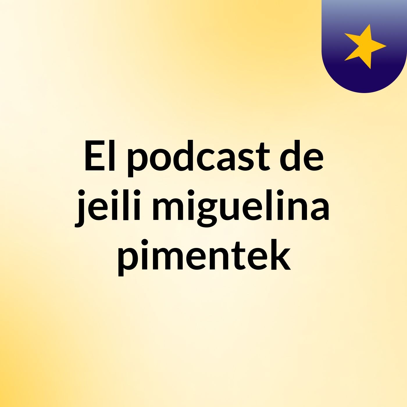 El podcast de jeili miguelina pimentek