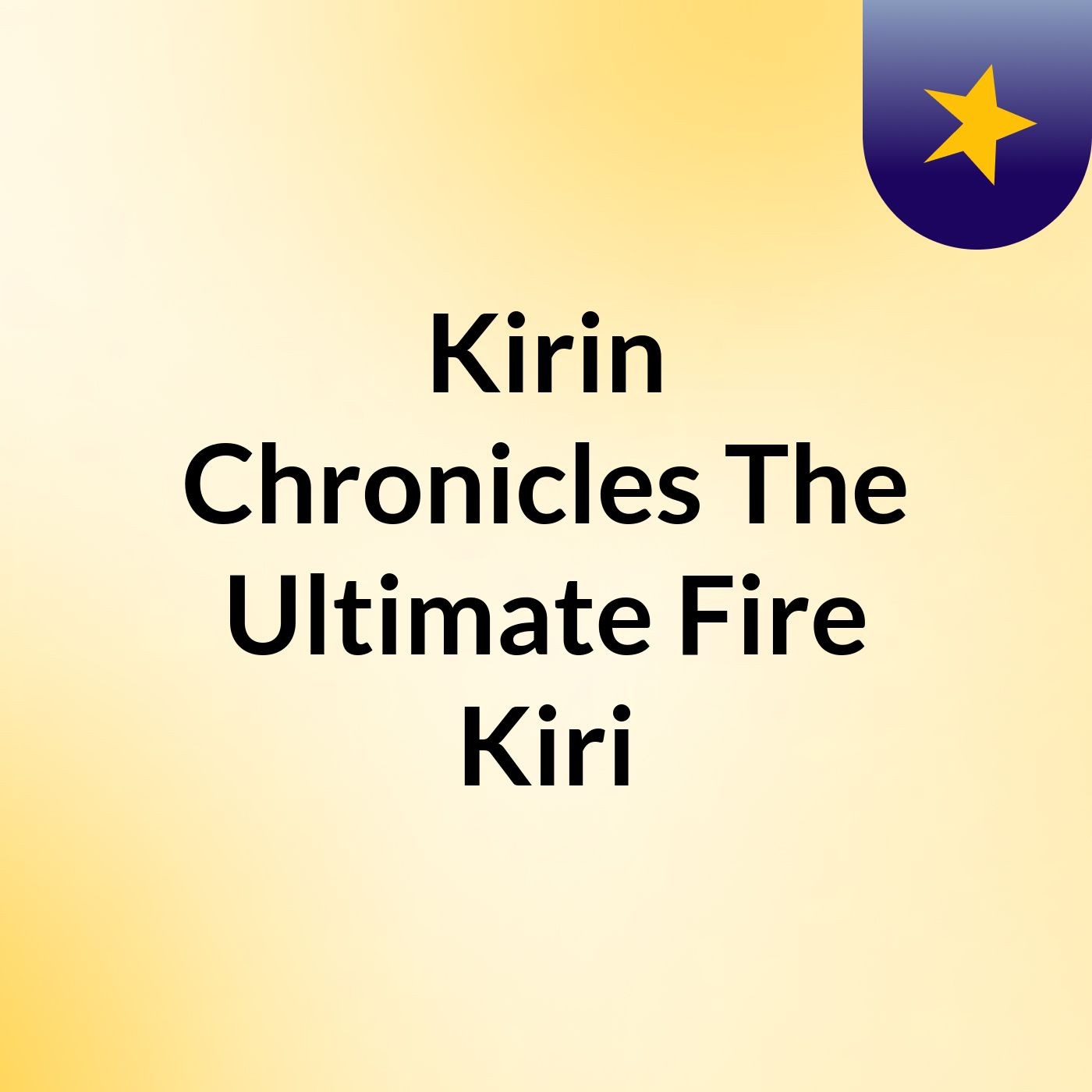 Kirin Chronicles: The Ultimate Fire Kiri