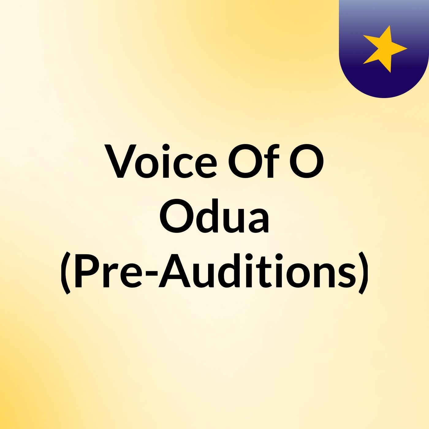 Voice Of O'Odua (Pre-Auditions)