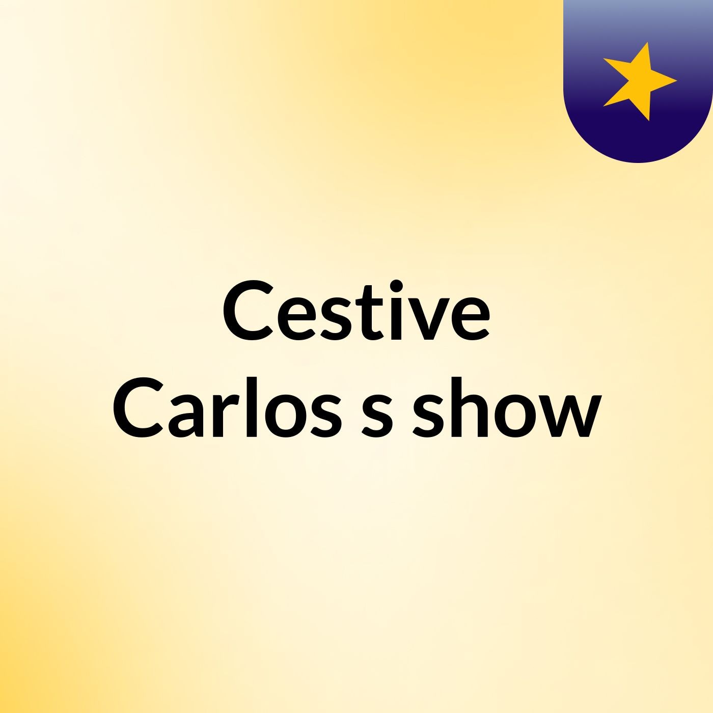 Cestive Carlos's show