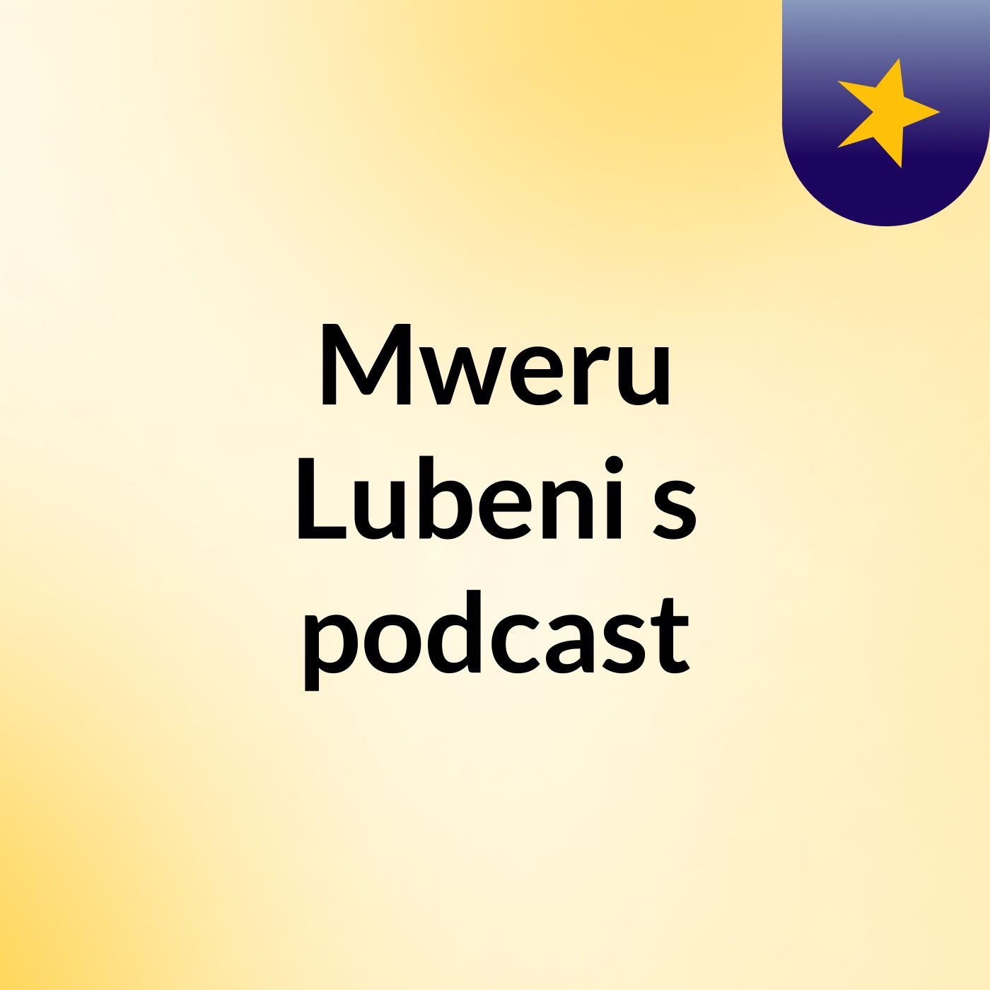 Mweru Lubeni's podcast
