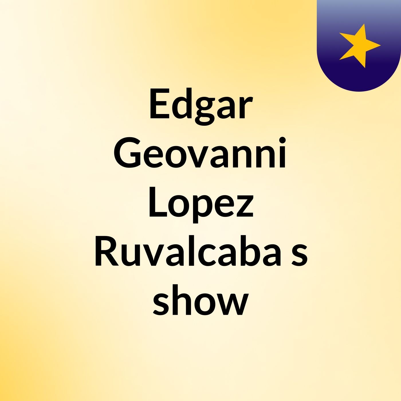 Edgar Geovanni Lopez Ruvalcaba's show