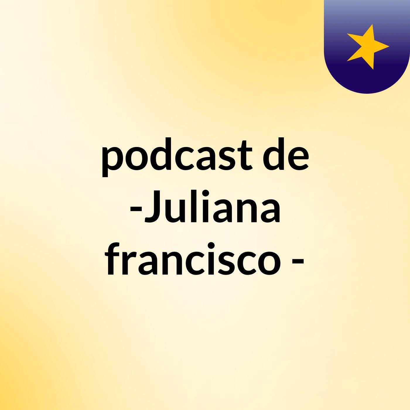podcast de -Juliana francisco -