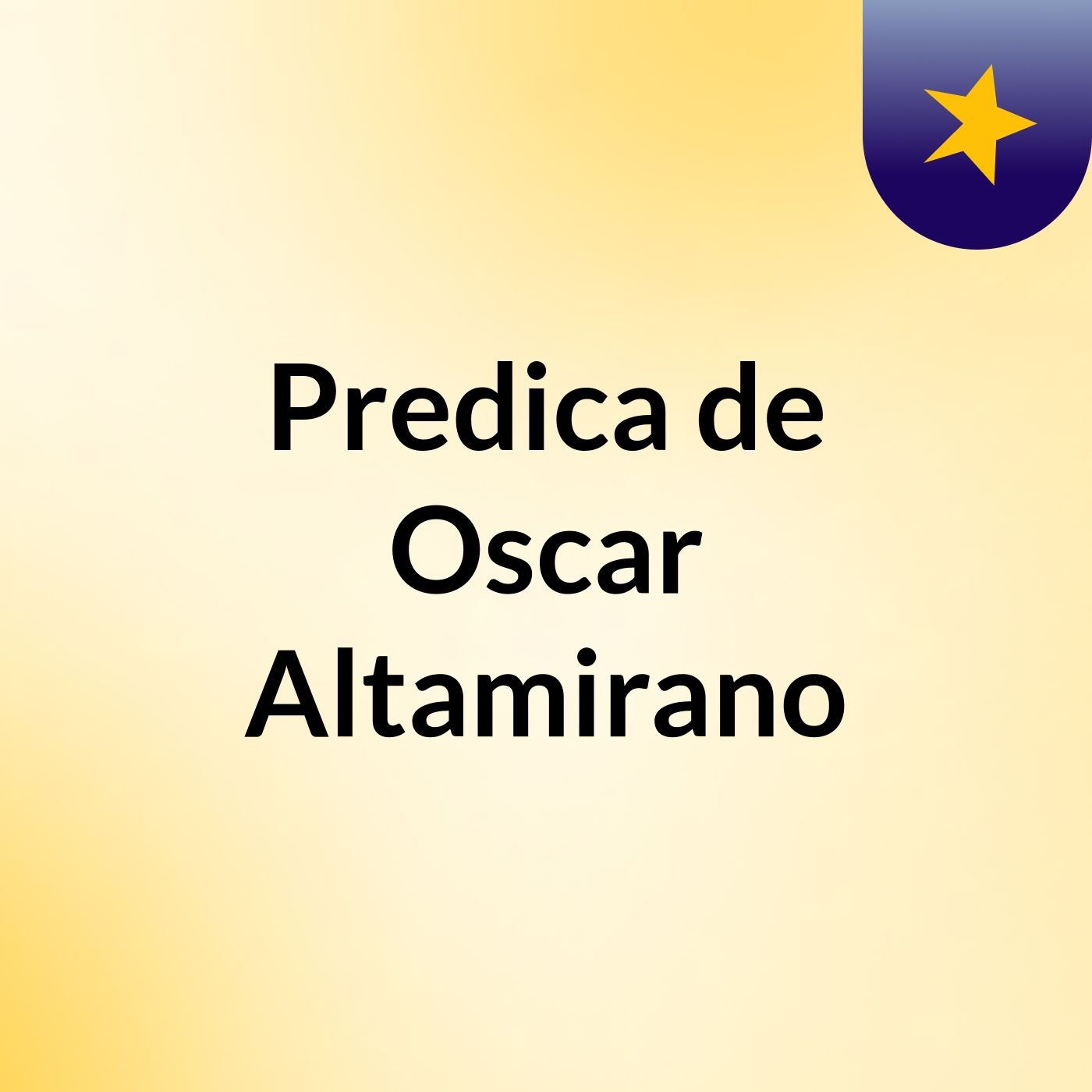 Predica de Oscar Altamirano