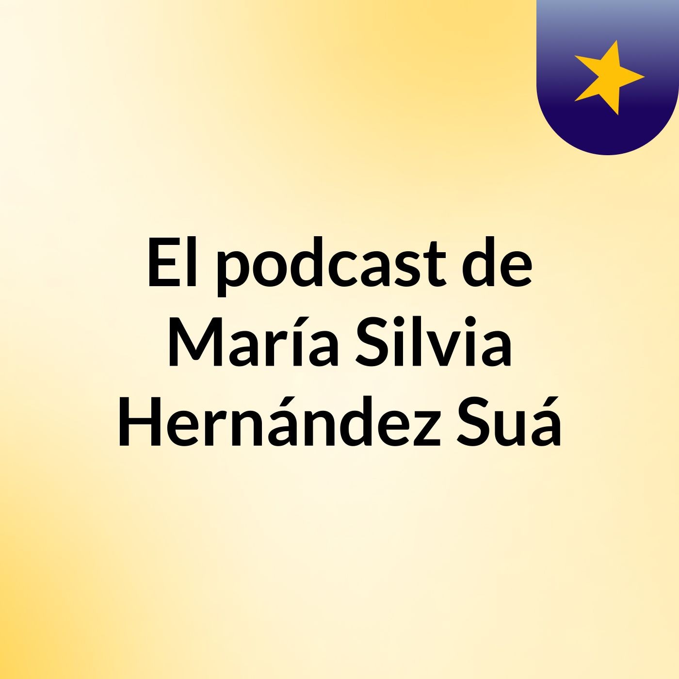 El podcast de María Silvia Hernández Suá