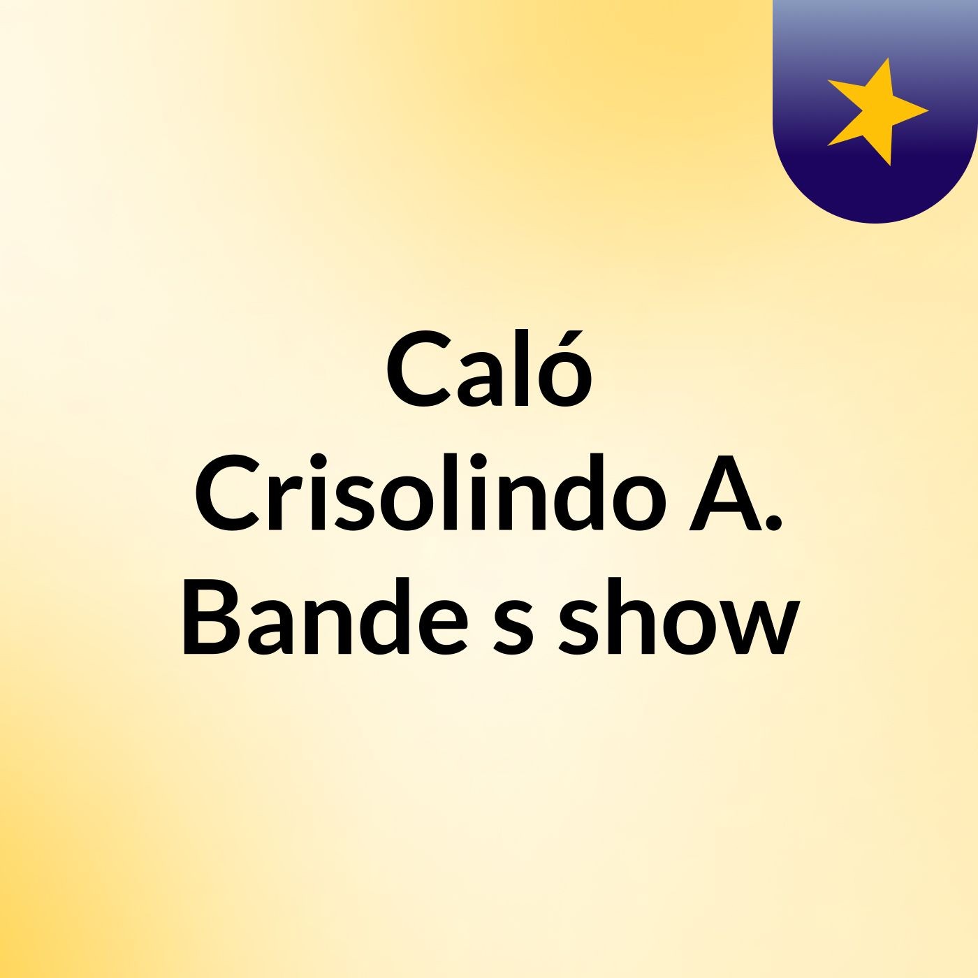 Caló Crisolindo A. Bande's show