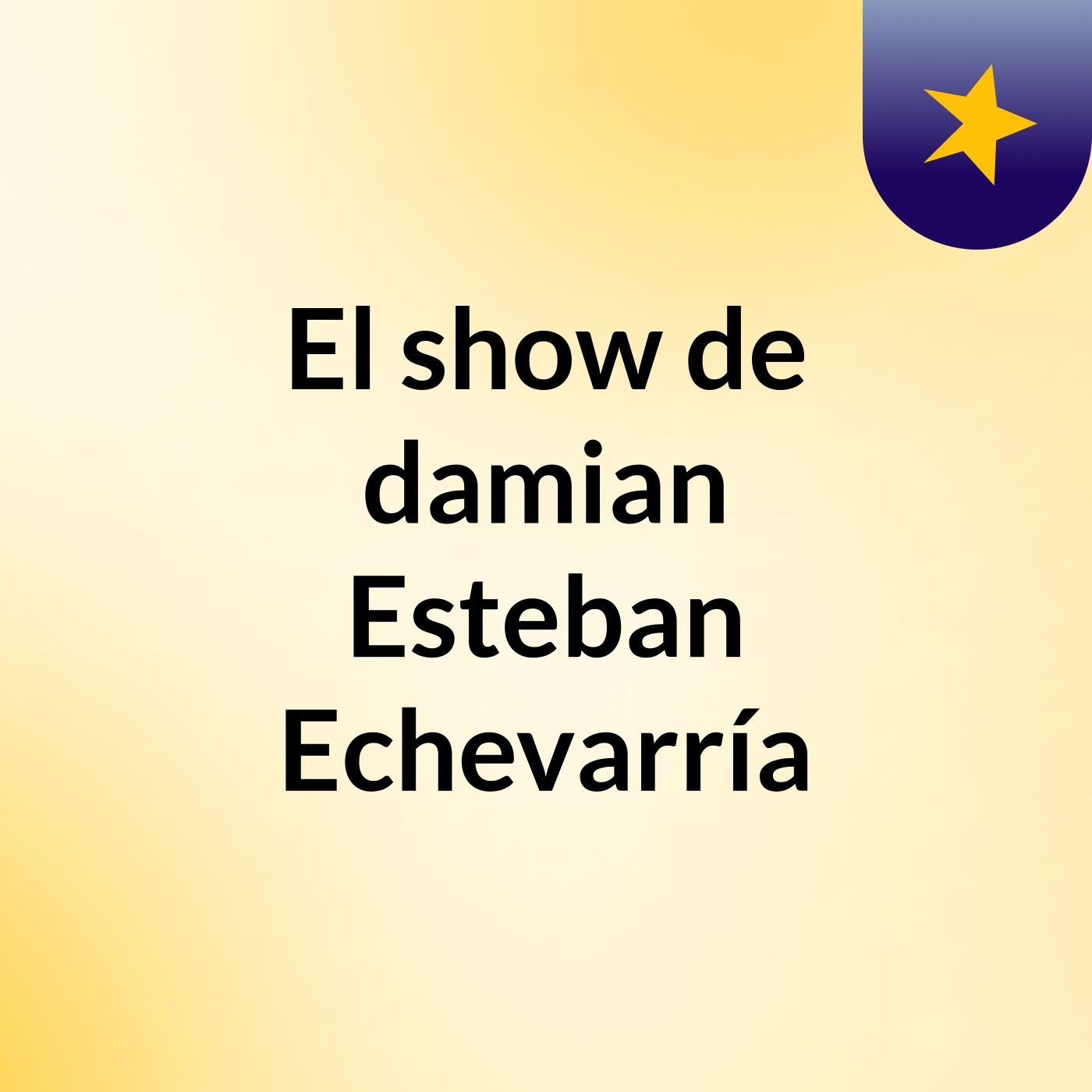 El show de damian Esteban Echevarría