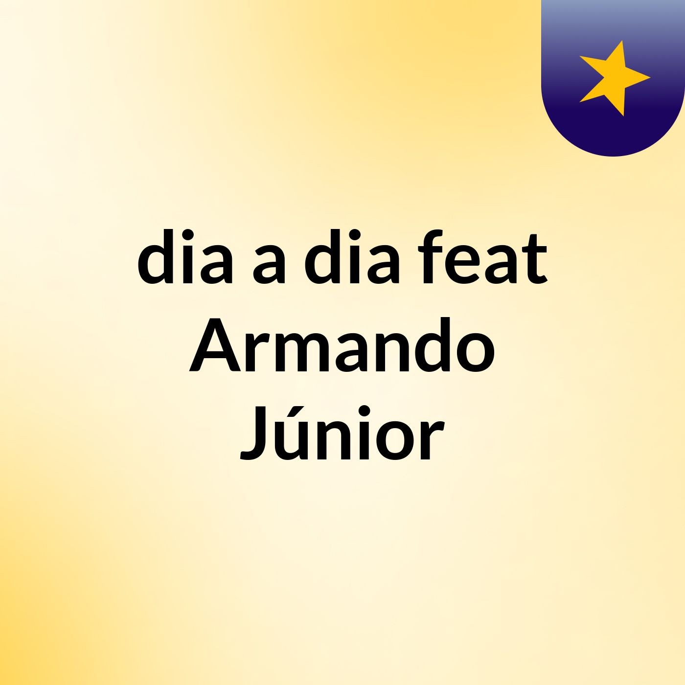 dia a dia feat Armando Júnior