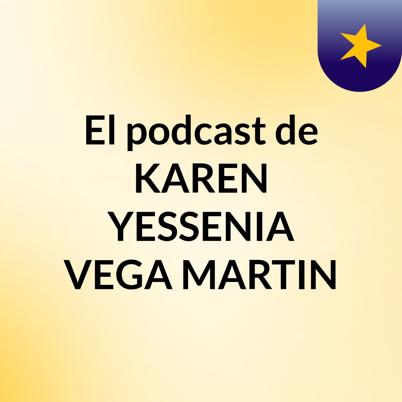El podcast de KAREN YESSENIA VEGA MARTIN podcast artwork