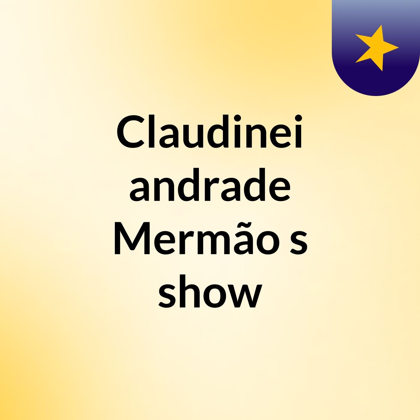 Claudinei andrade Mermão's show
