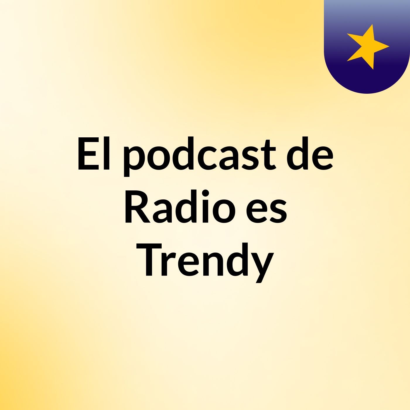 El podcast de Radio es Trendy
